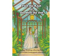 Tied the Knot & Doodled the Dot: A Wedding Themed Colouring Book (Palette of Possibilities Colouring books)