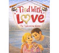 Tied with Love: The Valentine Knot (Tied Together by Dad)