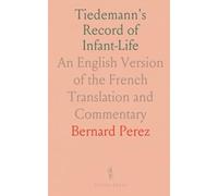 Tiedemann's Record of Infant-Life: An English Version of the French Translation and Commentary