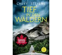 Tief in den Wäldern: Thriller | Der neue Top-Thriller der kanadischen Bestseller-Autorin