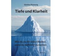 Tiefe und Klarheit: Wie du zu dir selbst findest, wenn du aufhörst zu suchen