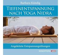 Tiefenentspannung nach Yoga Nidra: Angeleitete Entspannungsübungen
