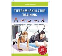 Tiefenmuskulatur Training: Für eine starke Körpermitte, mehr Kraft, Stabilität und Balance