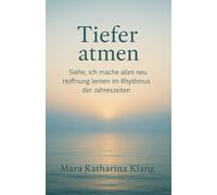 Tiefer atmen: Hoffnung lernen im Rhythmus der Jahreszeiten Jahreslosung 2026