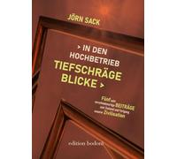 Tiefschräge Blicke in den Hochbetrieb: Fünf sehr verschiedenartige Beiträge zum Zustand und Fortgang unserer Zivilisation