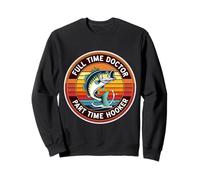 Tiempo completo Médico Tiempo Parcial Hooker Divertido Fisher Pesca MD Sudadera