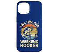 Tiempo Completo Papá Weekend Hooker | Divertido Día del Padre Pesca Carcasa para iPhone 15