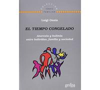 Tiempo congelado,El: Anorexia y bulimia entre individuo, familia y sociedad: 141637 (TERAPIA FAMILIAR)