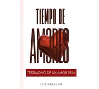 TIEMPO DE AMORES: Testimonio de un Amor Real