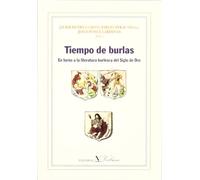 Tiempo de burlas, en torno a la literatura burlesca del Siglo de Oro (Ensayo)