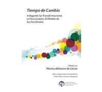 Tiempo de Cambio: Indagando Las Transformaciones En Psicoanalisis - El Modelo de Los Tres Niveles: Indagando Las Transformaciones En Psicoanalisis - ... Association Psychoanalytic Id)