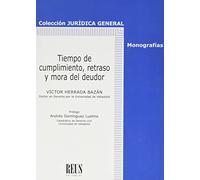 Tiempo de cumplimiento, retraso y mora del deudor (Jurídica general-Monografías)