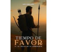 TIEMPO DE FAVOR - II: El Sello de la Soberanía