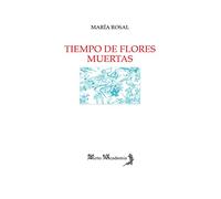 Tiempo de flores muertas (MIRTO ACADEMIA)