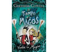 Tiempo de Los Magos, El. Vuelve La Magia (Tiempo De Los Magos / the Wizards of Once) | Cressida Cowell