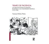 Tiempo de paciencia: Las negociaciones de adhesión de España a las Comunidades Europeas (1976-1986) (SILEX UNIVERSIDAD)