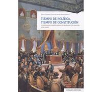 Tiempo de política, tiempo de Constitución: La monarquía hispánica entre la revolución y la reacción (1780-1840)