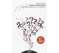 Tiempo de Preguntar. 150 cuestiones sobre la Fe (Religión. Fuera de Colección)