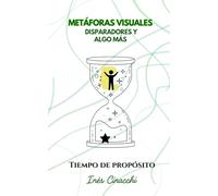 Tiempo de propósito: Metáforas visuales, disparadores y algo más