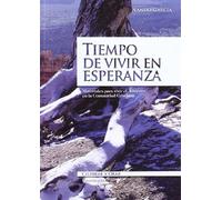 Tiempo De Vivir En Esperanza: Materiales para vivir el Adviento en la Comunidad Cristiana: 46 (Celebrar y orar)
