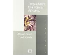 Tiempo e historia: Una filosofía del cuerpo (Ensayo)