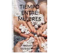 TIEMPO ENTRE MUJERES: Amistad, deseo, madurez