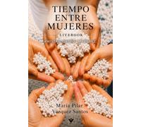 Tiempo entre Mujeres. LiveBook.: Amistad, deseo, madurez