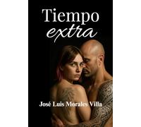 Tiempo extra: Novela romántica, acción, aventura y el milagro de una segunda oportunidad