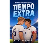 TIEMPO EXTRA: Un romance gay M/M entre futbolistas estrellas, con secretos, slow burn y final feliz en la Copa del Mundo de Fútbol