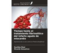 Tiempo hasta el tratamiento fibrinolítico del infarto agudo de miocardio: Experiencia de un solo centro en Pretoria (Sudáfrica)