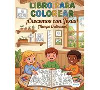 Tiempo Ordinario: ¡ Crecemos con Jesús! - LIBRO PARA COLOREAR: Historias Bíblicas, Valores Cristianos y Pasajes del Evangelio para Niños y Niñas