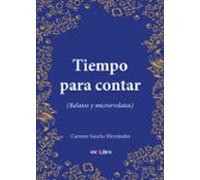 Tiempo Para Contar (relatos Y Microrrelatos)