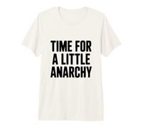 Tiempo para un Poco de anarquía Humor Camiseta Premium