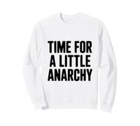 Tiempo para un Poco de anarquía Humor Sudadera