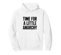 Tiempo para un Poco de anarquía Humor Sudadera con Capucha