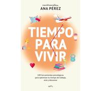 Tiempo para vivir – 100 herramientas psicológicas para optimizar el ocio, trabajo y descanso