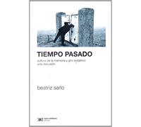 Tiempo pasado: Cultura de la memoria y giro subjetivo. Una discusión (Sociología y política)
