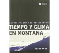 Tiempo y clima en montaña: Manual práctico sobre meteorología (SIN COLECCION)