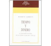 Tiempo y Dinero: La macroeconomía de la estructura del capital: 31 (Nueva Biblioteca de la Libertad)