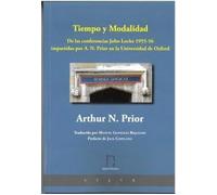 Tiempo y Modalidad. De las conferencias John Locke 1955-56 impartidas por Arthur N. Prior en la Universidad de Oxford