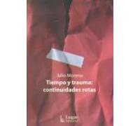 Tiempo Y Trauma: Continuidades Rotas