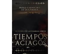 Tiempos Aciagos: Libro I de La Guerra de las Sombras: 1