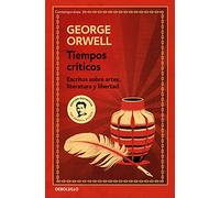 Tiempos críticos: Escritos sobre artes, literatura y libertad (Contemporánea | Narrativa)