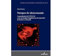 Tiempos de (des)consuelo: La pandemia de COVID-19 y las estrategias lingueísticas de expresión de ánimo y consuelo (Etudes de Linguistique, Littérature Et Arts / Studi Di Lingu)