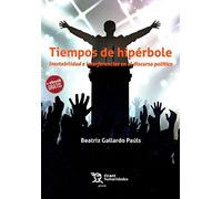 Tiempos de Hipérbole. Inestabilidad e Interferencias en el Discurso Político (Plural)