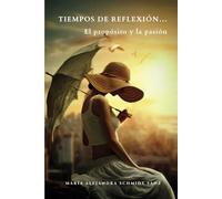 Tiempos de reflexión…: El propósito y la pasión