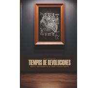TIEMPOS DE REVOLUCIONES: MÉXICO, CENTROAMÉRICA, EL CARIBE Y ESTADOS UNIDOS