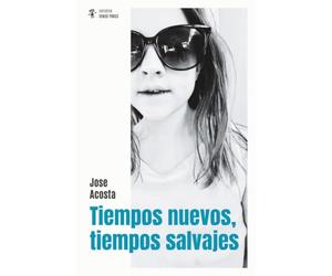 Tiempos nuevos, tiempos salvajes: Una novela sobre la amistad, la paternidad y la necesidad de encontrar un lugar propio antes de que sea demasiado tarde.