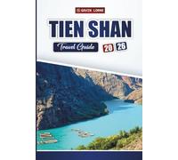 TIEN SHAN Travel Guide 2026: Explore Mountain Adventures, Trekking Routes, Scenic Lakes, and Cultural Experiences in Central Asia