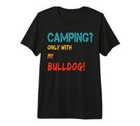 Tienda de campaña con Perro y Autocaravana Solo con mi Bulldog Camiseta Premium